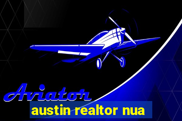 austin realtor nua